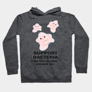 Support Bacteria Culture Humour Hoodie